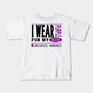 I wear Purple for my brother (Sarcoidosis Awareness) Kids T-Shirt